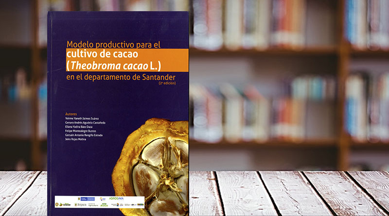 Modelo productivo para el cultivo de cacao (theobroma cacao L.) en el departamento de Santander (1 edición)